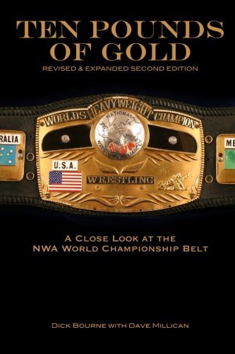 Ten Pounds of Gold (2nd Edition): A Close Look at the NWA World Championship Belt von CreateSpace Independent Publishing Platform